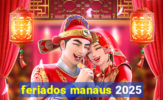 feriados manaus 2025